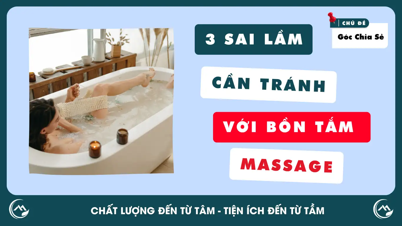 3 sai lầm cần tránh khi dùng bồn tắm massage tại nhà