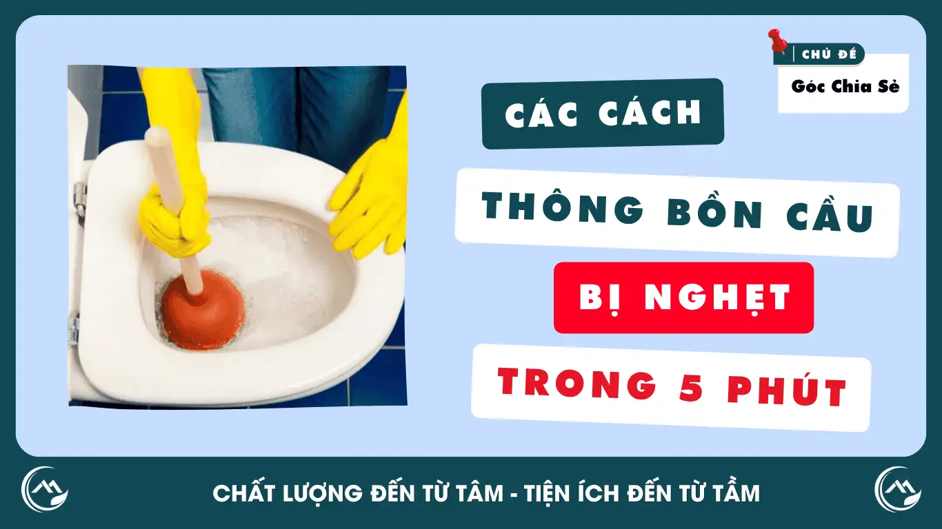 Các cách thông bồn cầu bị nghẹt trong 5 phút 1 các cách thông bồn cầu bị nghẹt trong 5 phút